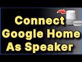 How to connect and use Google home as speaker of your iPhone