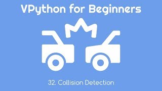VPython for Beginners 32 - Collision Detection
