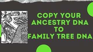 How to Transfer Ancestry DNA to Family Tree DNA