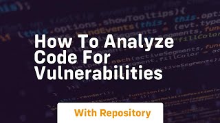how to analyze code for vulnerabilities