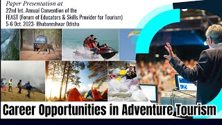 Career Opportunities in Adventure Tourism  - Paper Presentation at 22nd Annual Convention of FEAST