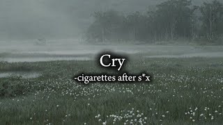 Cry lyrics- cigarettes after