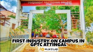 FIRST INDUSTRY ON CAMPUS IN GPTC ATTINGAL. MAN'O'LAB