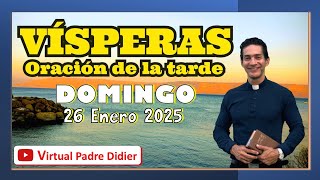 Vísperas de hoy Domingo  26 Enero 2025. Oración de la tarde. Padre Didier