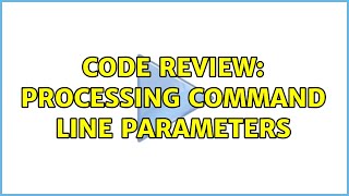 Code Review: Processing command line parameters (2 Solutions!!)