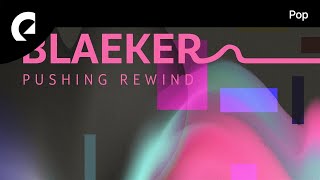 BLAEKER feat. Eyre - Pushing Rewind