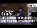 IKATAN CINTA - Hhmmm Sedih!! Peluk Mas AL Sangat Erat, Andin Takut Suaminya Direbut Orang