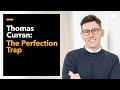 Thomas Curran: The Perfection Trap