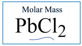 Molar Mass / Molecular Weight of PbCl2: Lead (II) chloride
