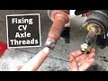 How to Fix CV Axle Threads (Honda Element)