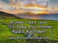 I'll Take You Home Again Kathleen - Michael Daly Tenor Sings