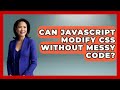 Can JavaScript Modify CSS Without Messy Code? - JavaScript Toolkit
