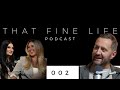 THAT FINE LIFE POD - 002 | Paige Jurcina & Vanessa Doerr