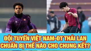 ĐỘI TUYỂN VIỆT NAM - THÁI LAN: GIẤU BÀI, HỨA HẸN CHUNG KẾT HẤP DẪN