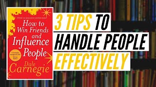 3 Tips to Handle People Effectively | How to Win Friends and Influence People | Dale Carnegie