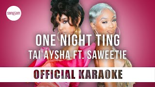 Tai'Aysha - One Night Ting ft. Saweetie (Official Karaoke Instrumental) | SongJam