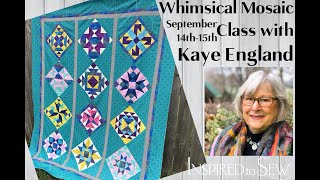 Whimsical Mosaic Quilt Class with Kaye England at Inspired to Sew