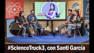 #ScienceTruck3 con SANTI GARCÍA DE RAÍZ DE PI