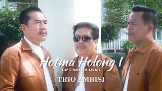 Trio Ambisi - Hotma Holong I (Official Music Video)