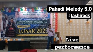 Pahadi Melody 5.0 || Live performance|| Tashi Rock || Paldar Losar 2023 || Tsering Dolkar ||