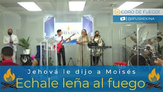 Jehová le dijo a Moisés - Échale leña al fuego | Coro Fuego Pentecostal | Ministerio Conquistadores