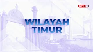 18 JAN 2025 – BERITA WILAYAH – LANGSUNG DARI WILAYAH TIMUR