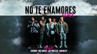 Milly, feat. Jay Wheeler, Amenazzy, Farruko & Nio García - No Te Enamores Remix (Full Version)