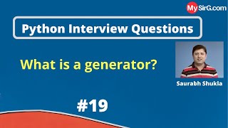 What is a generator? | Python Interview Questions | MySirG.com