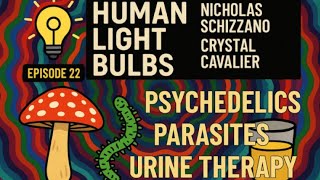 Psychedelics, Parasites and Urine Therapy with Crystal Cavalier and Nicholas Schizzano