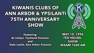 Kiwanis Clubs of Ann Arbor \u0026 Ypsilanti 75th Anniversary on the Ted Heusel Show, May 10, 1996