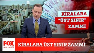 Kiralara üst sınır zammı! 9 Haziran 2022 Selçuk Tepeli ile FOX Ana Haber