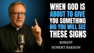 When God Is About To Give You Something Big, You Will SEE These signs -Bishop Robert Barron Inspired
