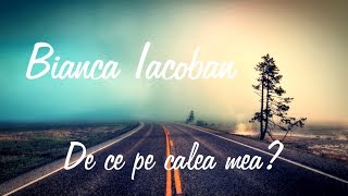 Bianca Iacoban- De ce pe calea mea // cover