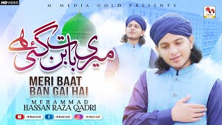 Meri Baat Ban Gayi Hai | Muhammad Hassan Raza Qadri | New Naat 2022 | Official Video | M Media Gold