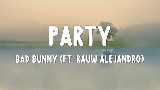 Bad Bunny (ft. Rauw Alejandro) - Party (Letra/Lyrics)