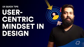 User-centric Mindset in Design | UX Design Tips