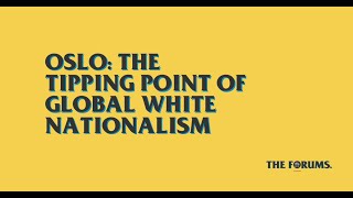 'The Forums at MPAC' - Oslo: The Tipping Point of Global White Nationalism