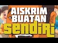 Aiskrim Buatan Sendiri 🍦