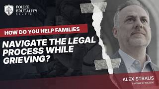 How do you help families navigate the legal process while grieving?