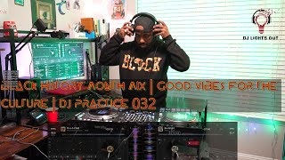 BLACK HISTORY MONTH MIX | GOOD VIBES FOR THE CULTURE | DJ PRACTICE 032