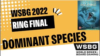 2022 Dominant Species Marine | RING FINAL | WSBG | World Series of Board Gaming