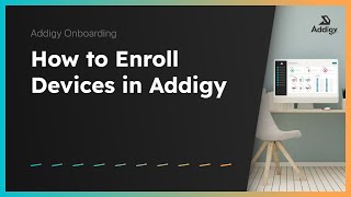 How to Enroll Devices in Addigy