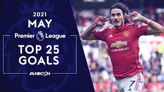 The top 25 Premier League goals of May 2021 | NBC Sports