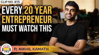To Every 20 Year Old Aspiring To Be An Entrepreneur ft. Zerodha's Nikhil Kamath | TRS Clips