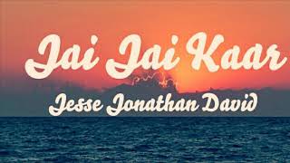 Jai Jai Kaar [Slow Version] || Hindi Christian Song || Jesse Jonathan David