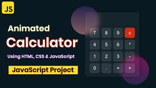 Creating a Calculator Using HTML, CSS & JavaScript | Animated Calculator Using JavaScript Project