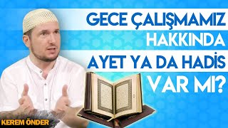 Gece çalışmak hakkında ayet, hadis var mı? / Kerem Önder