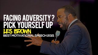 Facing Adversity? Pick Yourself Up - Les Brown - Best Motivational Video