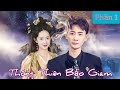 Thông Thiên Bảo Giám - Phần 1 | Phim Cổ trang xuyên không mới nhất