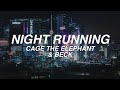 4K - NIGHT RUNNING - cage the elephant ft. beck - lyrics